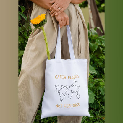 Catch Flights Not Feelings- Quote Canvas Tote Bag Printed