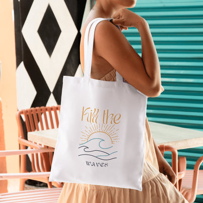 Kill The Waves - Quote Canvas Tote Bag Printed