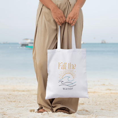 Kill The Waves - Quote Canvas Tote Bag Printed