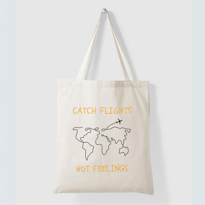 Catch Flights Not Feelings- Quote Canvas Tote Bag Printed