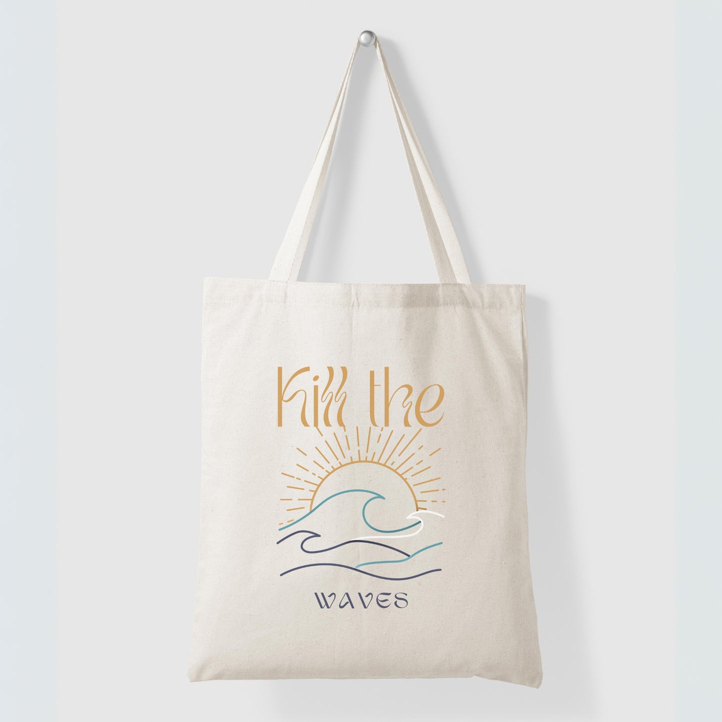 Kill The Waves - Quote Canvas Tote Bag Printed